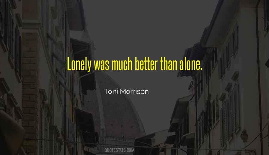 Better To Be Lonely Quotes #1505607