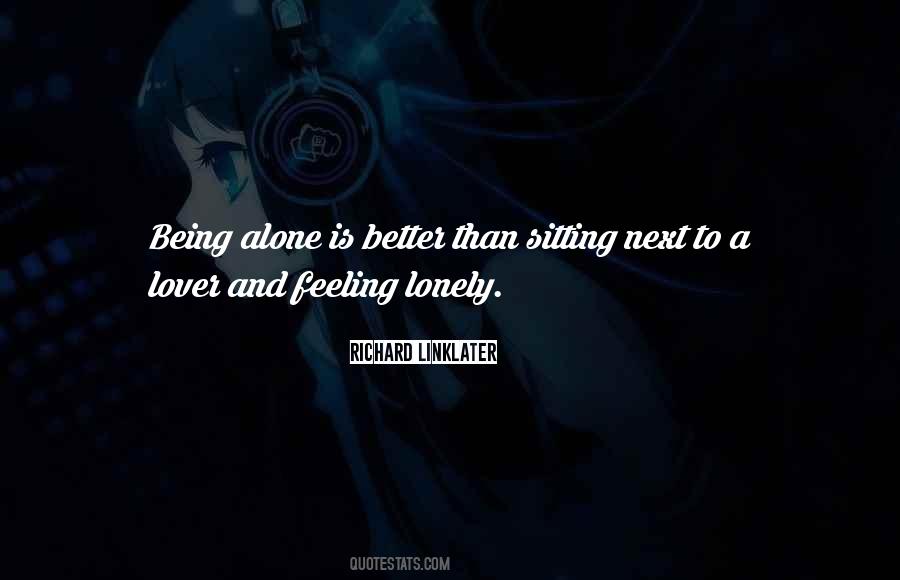 Better To Be Lonely Quotes #1634354