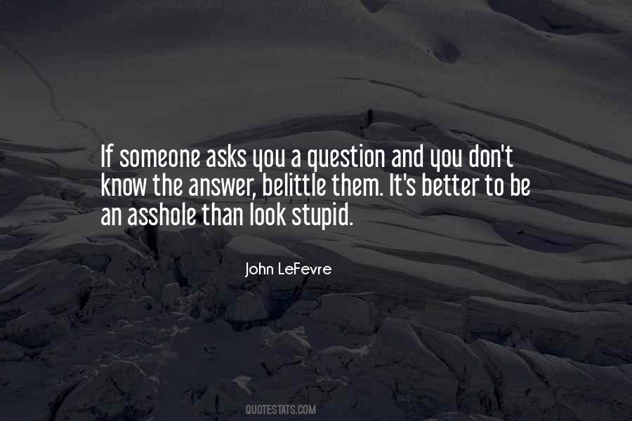 Better To Be Stupid Quotes #1229782