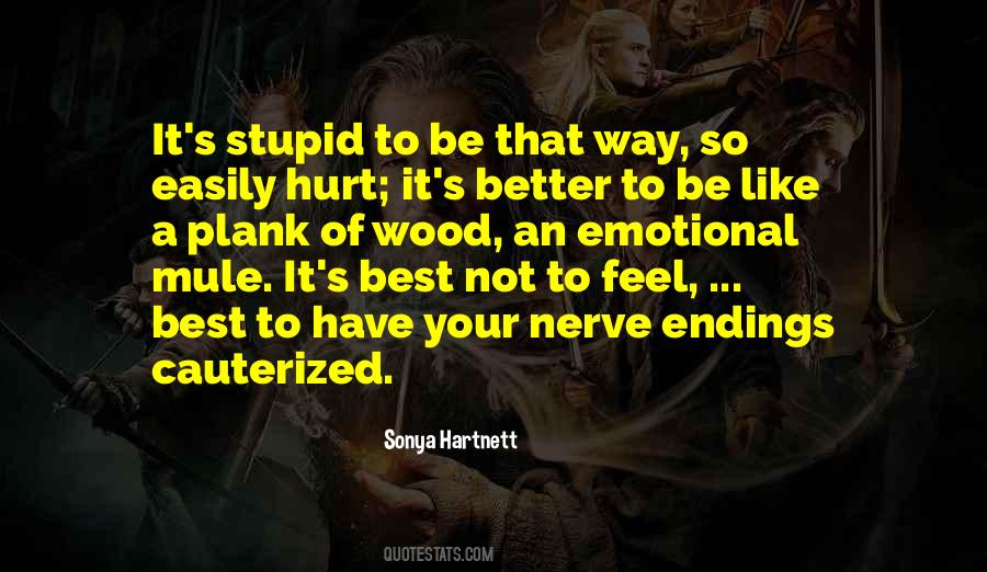 Better To Be Stupid Quotes #269027