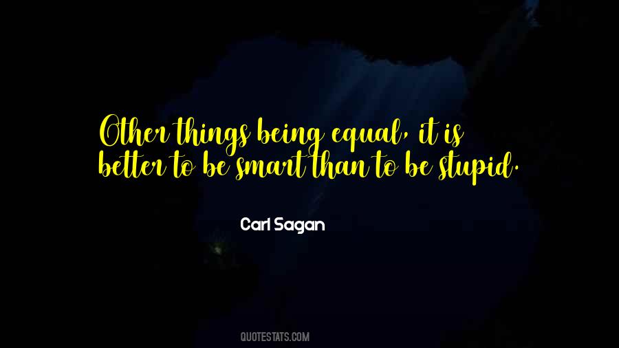 Better To Be Stupid Quotes #337891
