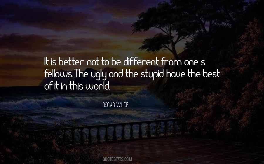 Better To Be Stupid Quotes #885014