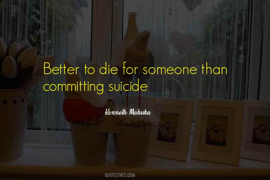 Better To Die Quotes #382525
