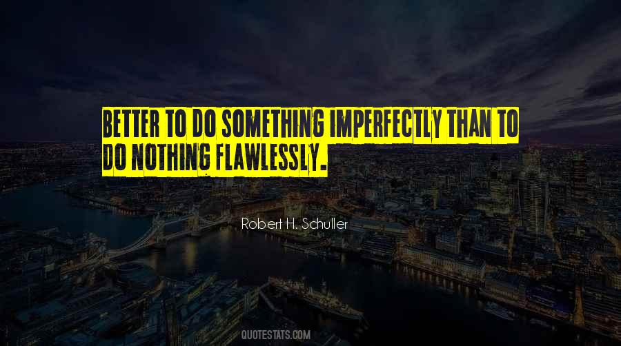 Better To Do Something Quotes #669398