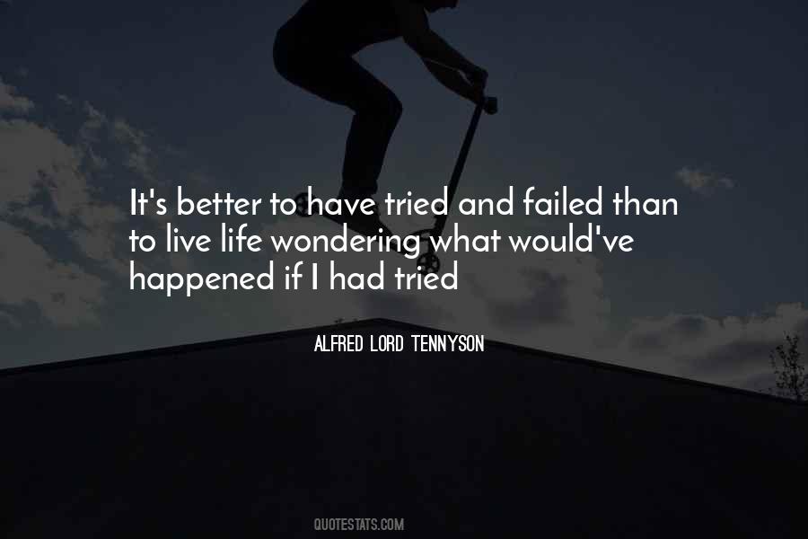 Better To Have Tried And Failed Quotes #1564604