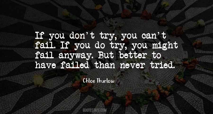 Better To Have Tried And Failed Quotes #1798318