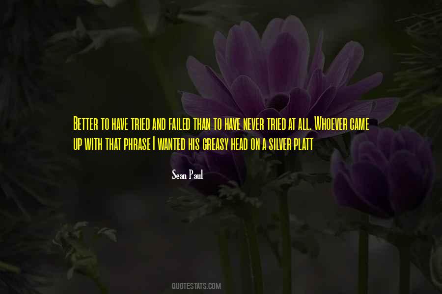 Better To Have Tried And Failed Quotes #313859