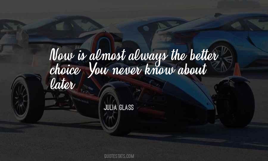 Better To Know Now Than Later Quotes #1074987