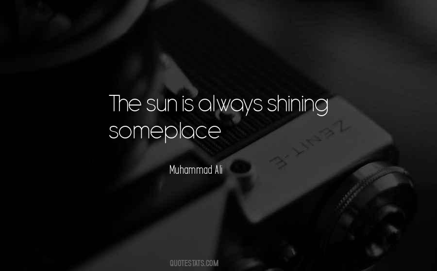 Quotes About The Sun Always Shining #1777450