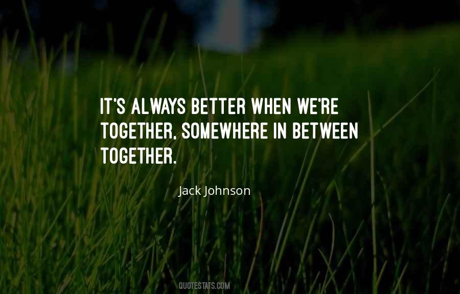 Better Together Love Quotes #1628683