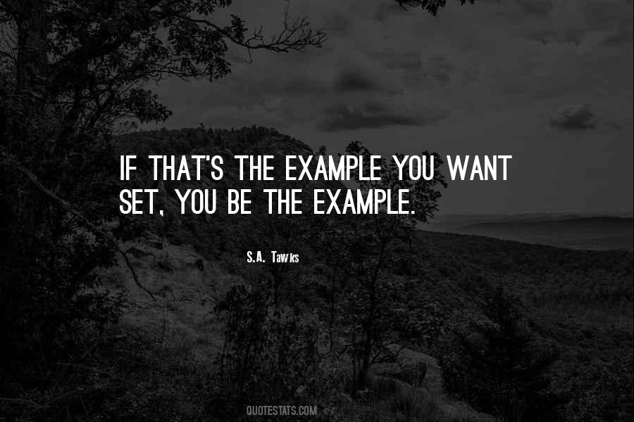 Be The Example Quotes #1424313