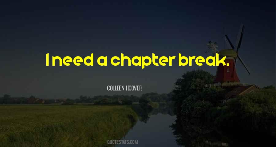 I Need A Break Quotes #1479793