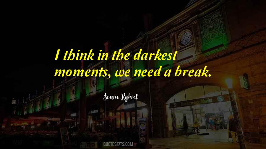 I Need A Break Quotes #1680831