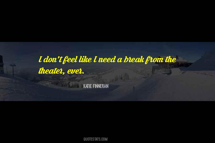 I Need A Break Quotes #1805757
