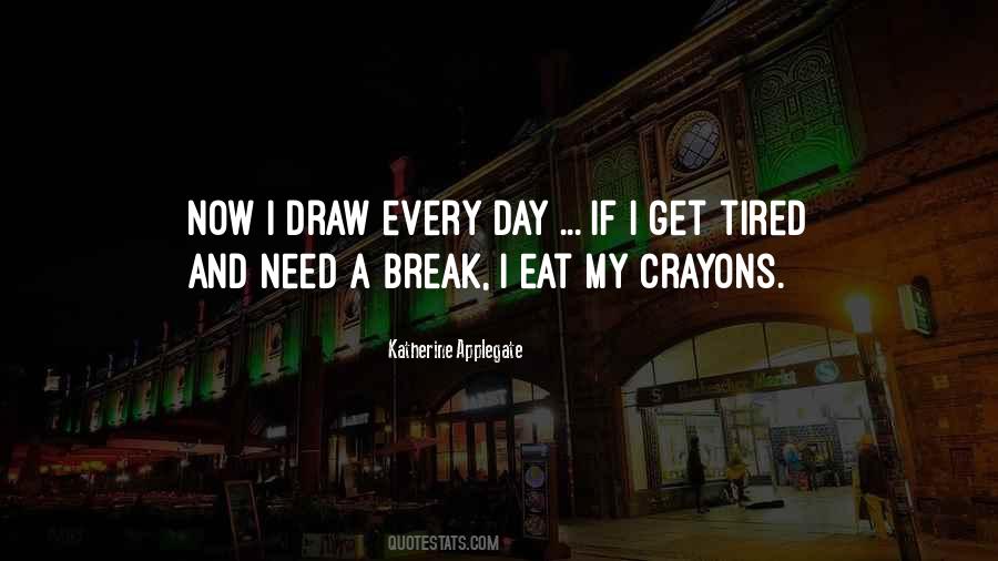 I Need A Break Quotes #976394