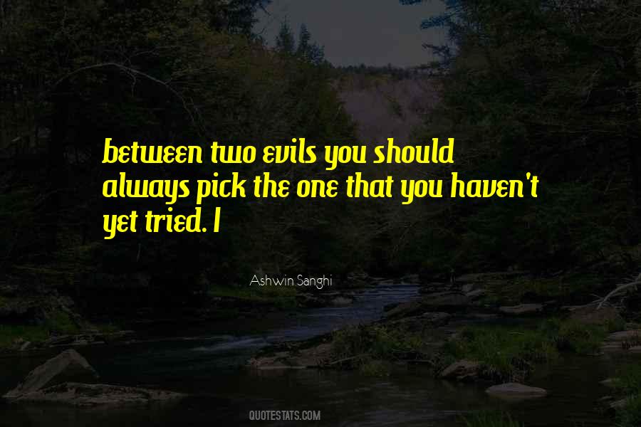 Between Two Evils Quotes #1055060