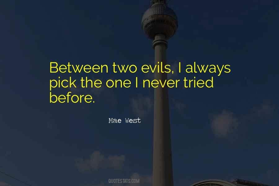 Between Two Evils Quotes #1272848