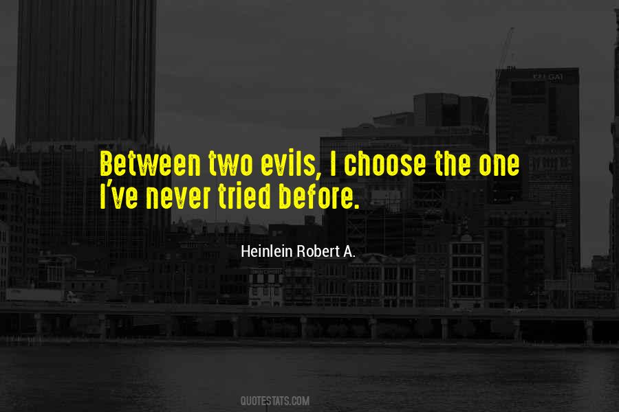 Between Two Evils Quotes #1304832