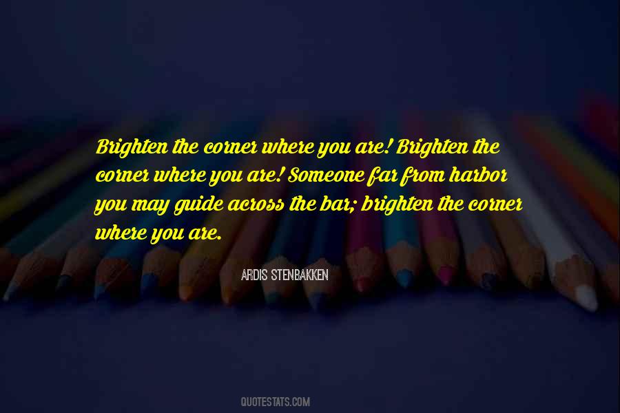 Brighten The Corner Quotes #1644787
