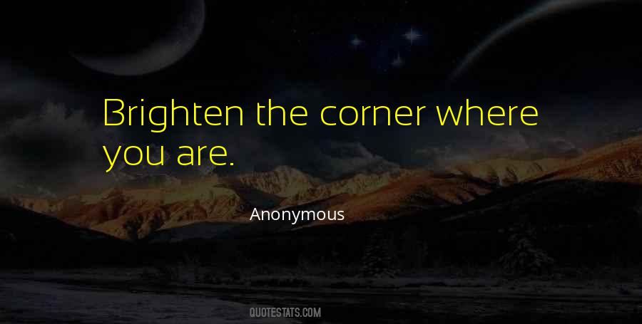 Brighten The Corner Quotes #986335