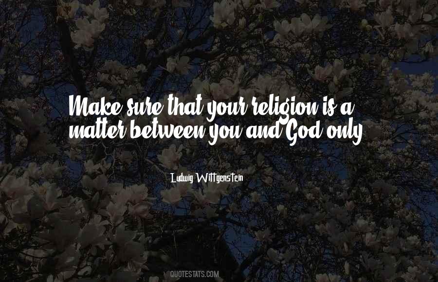 Between You And God Quotes #1560877