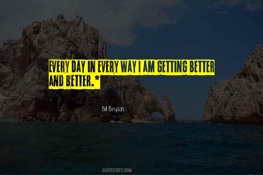 Getting Better Each Day Quotes #259816