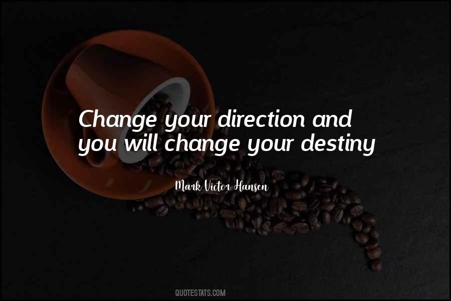 Change Destiny Quotes #9959