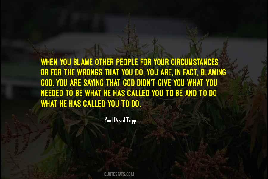 Blame Circumstances Quotes #435308