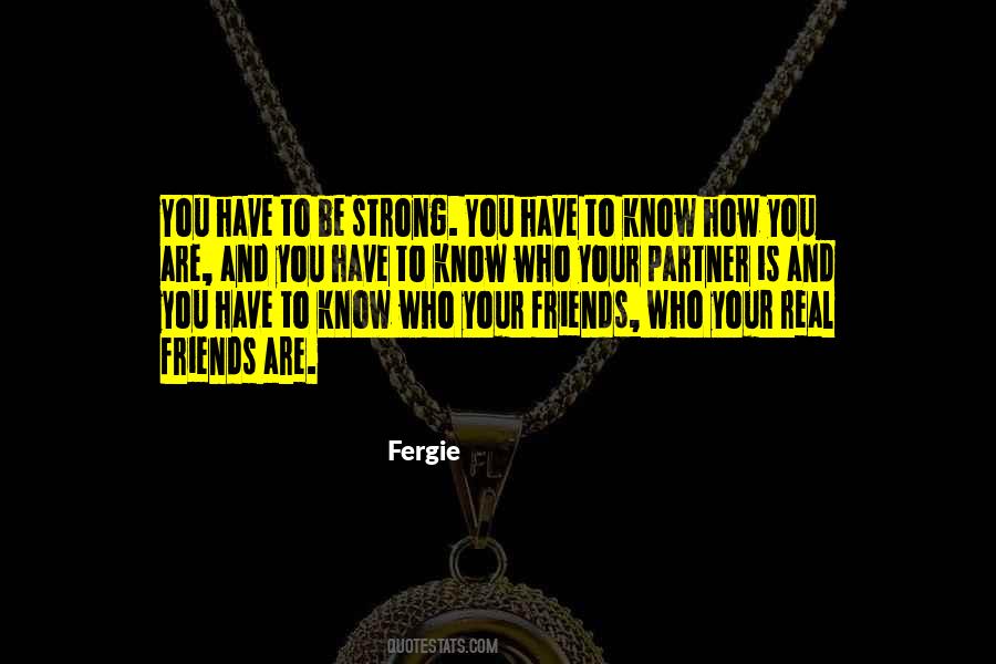 Know Who Your Real Friends Are Quotes #621496