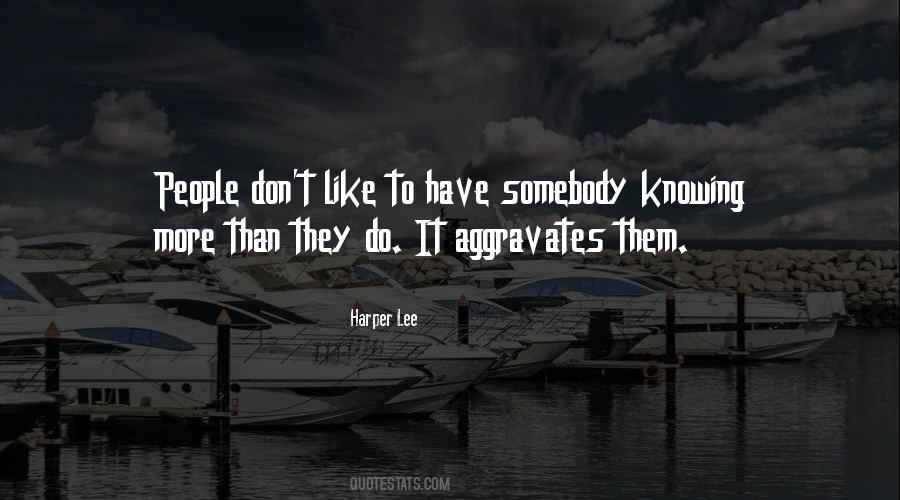 Aggravates Me Quotes #291517
