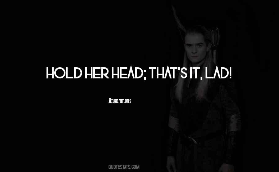 Hold Head Quotes #557159