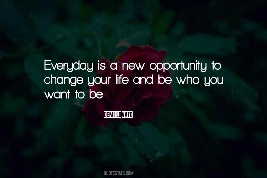 Everyday Is An Opportunity Quotes #1785137