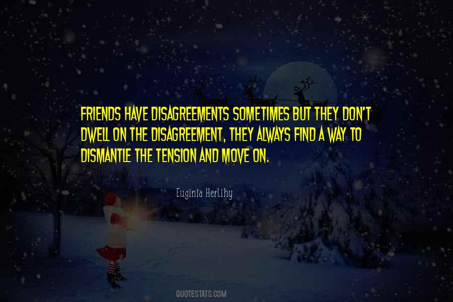 Friends Have Disagreements Quotes #1325643