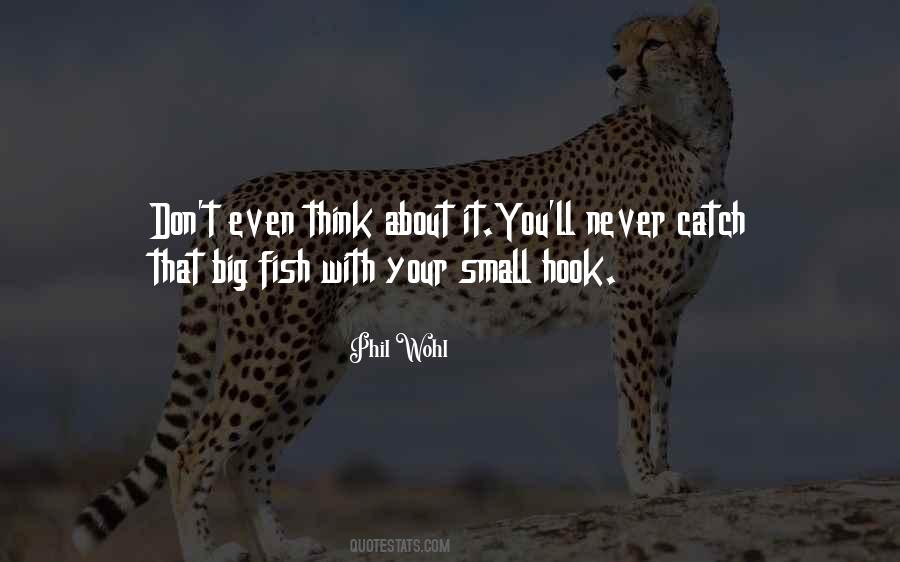 Big Fish Small Fish Quotes #1757752