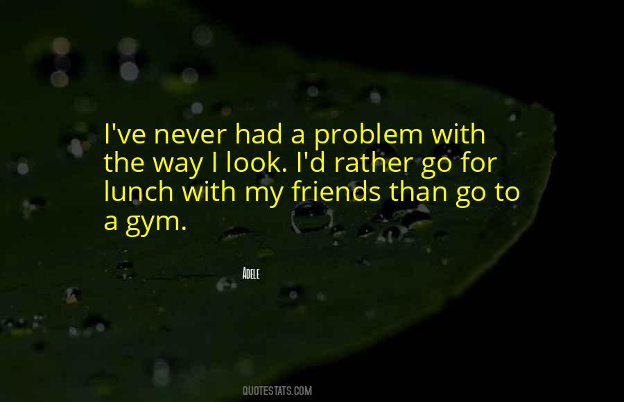 Quotes About Lunch With Friends #1853028