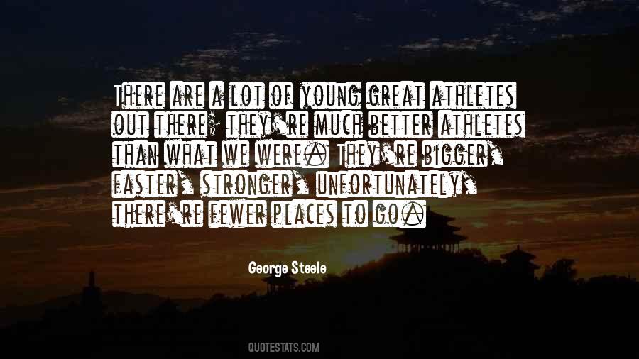 Bigger Better Faster Stronger Quotes #127305