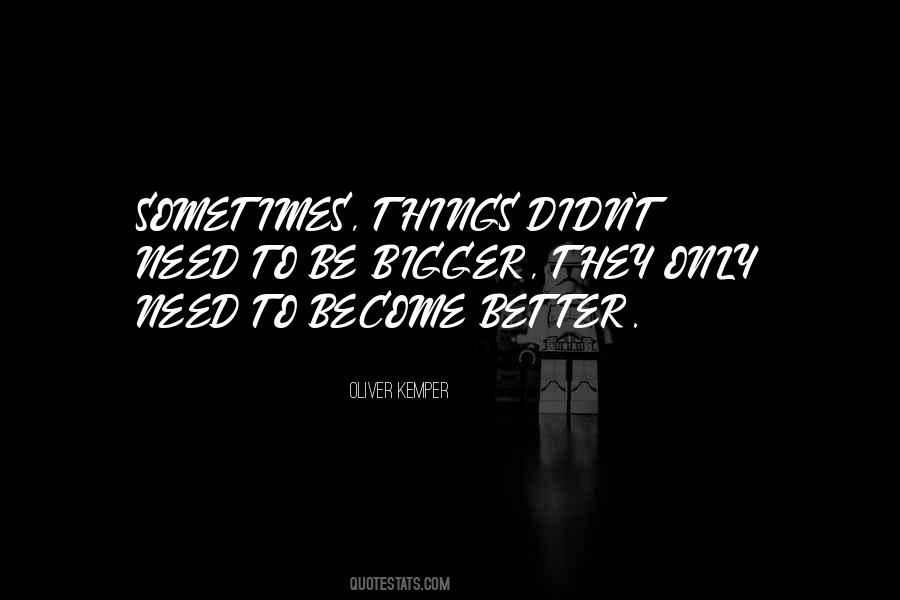 Bigger Better Things Quotes #960087