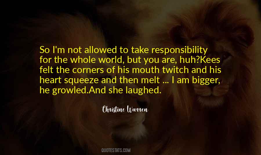 Bigger Responsibility Quotes #1246730