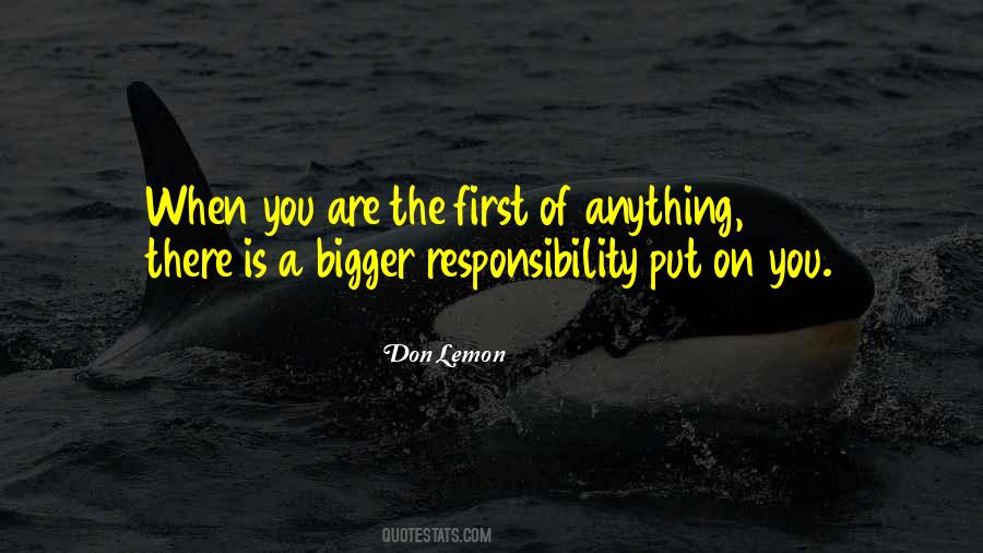 Bigger Responsibility Quotes #1638676