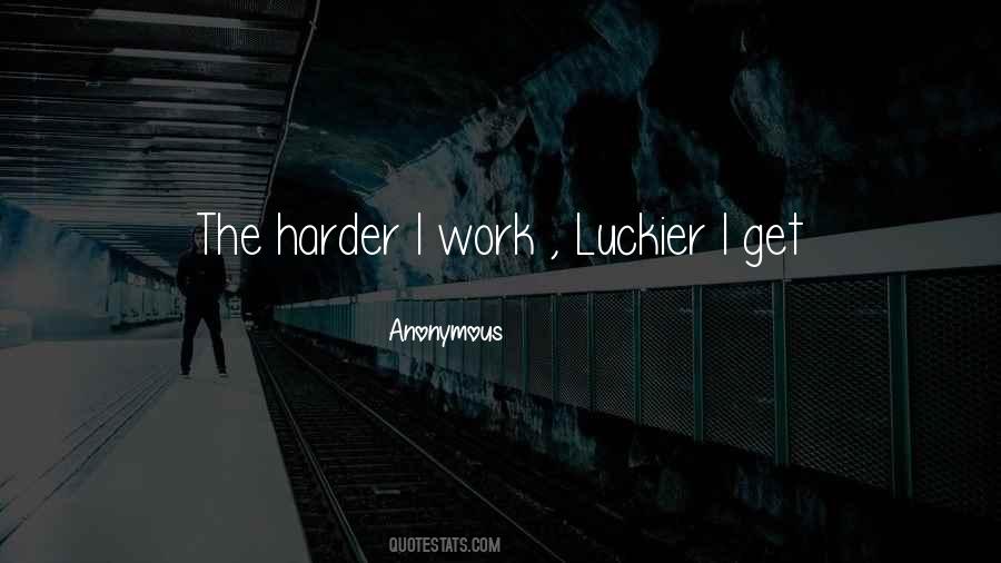 Quotes About Luckier #466497