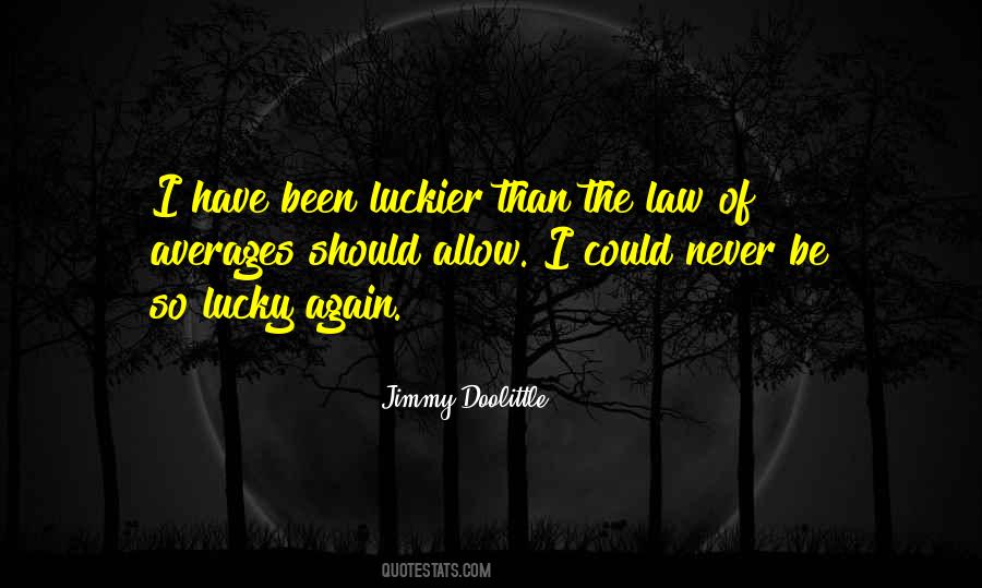 Quotes About Luckier #595582
