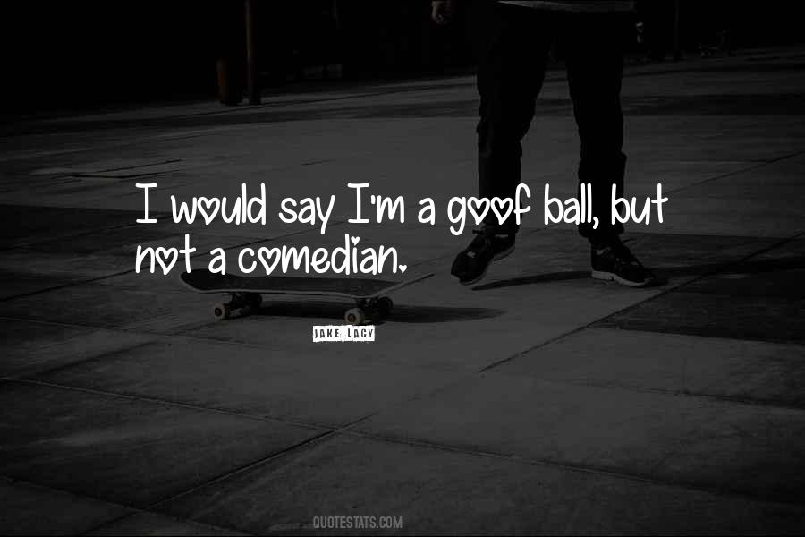 Goof Ball Quotes #145342