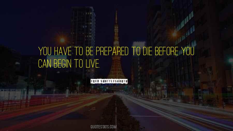 Prepared To Die Quotes #614790