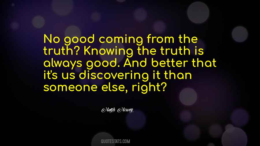 Truth Always Has A Way Of Coming Out Quotes #33920