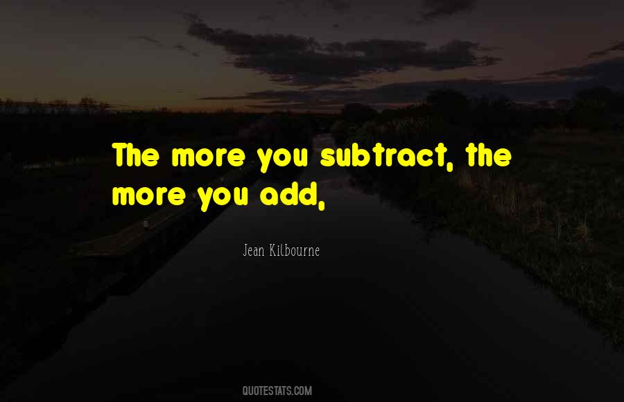 Subtract Yourself Quotes #642173