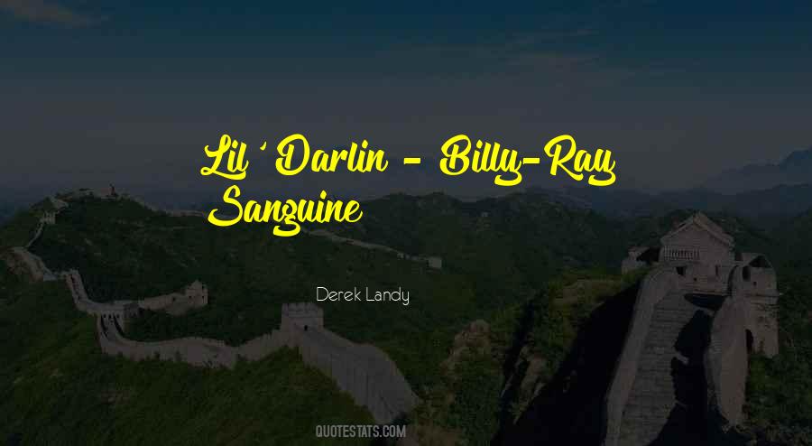 Billy Ray Sanguine Quotes #385299