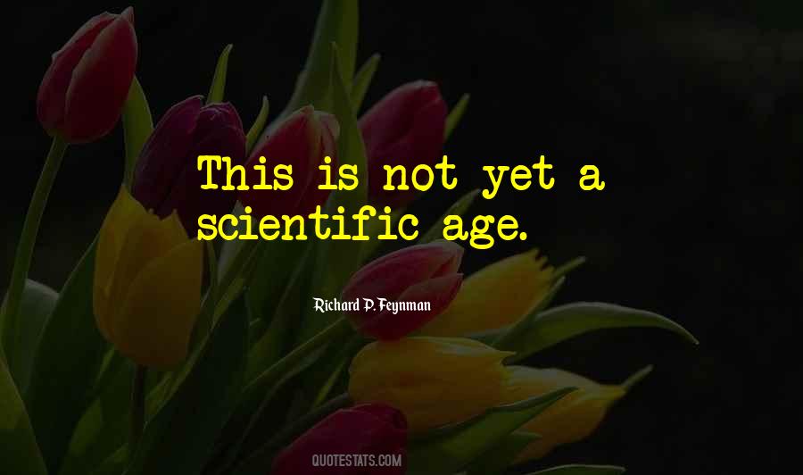 Scientific Age Quotes #1078547