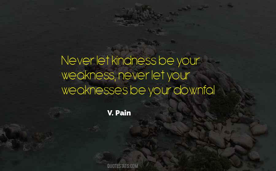 Pain Is Weakness Quotes #1349496