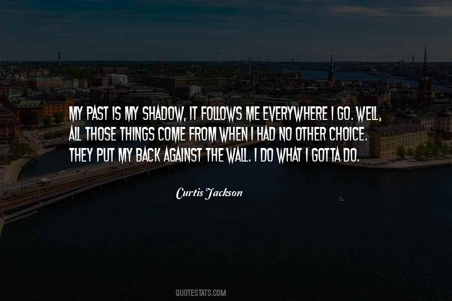This Shadow Follows Me Quotes #1415708