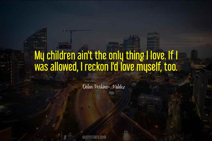 I Love My Children Quotes #133938